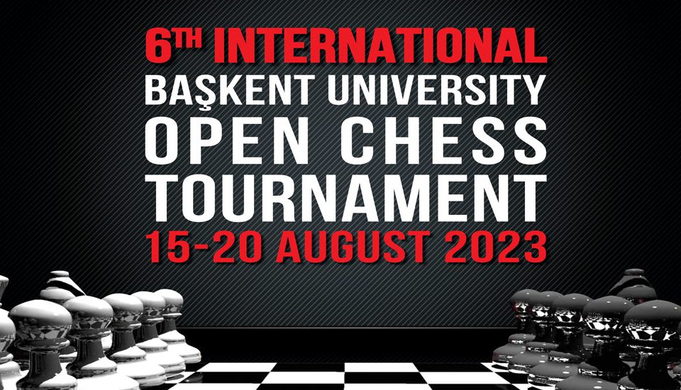 6th Başkent University International Open Chess Tournament