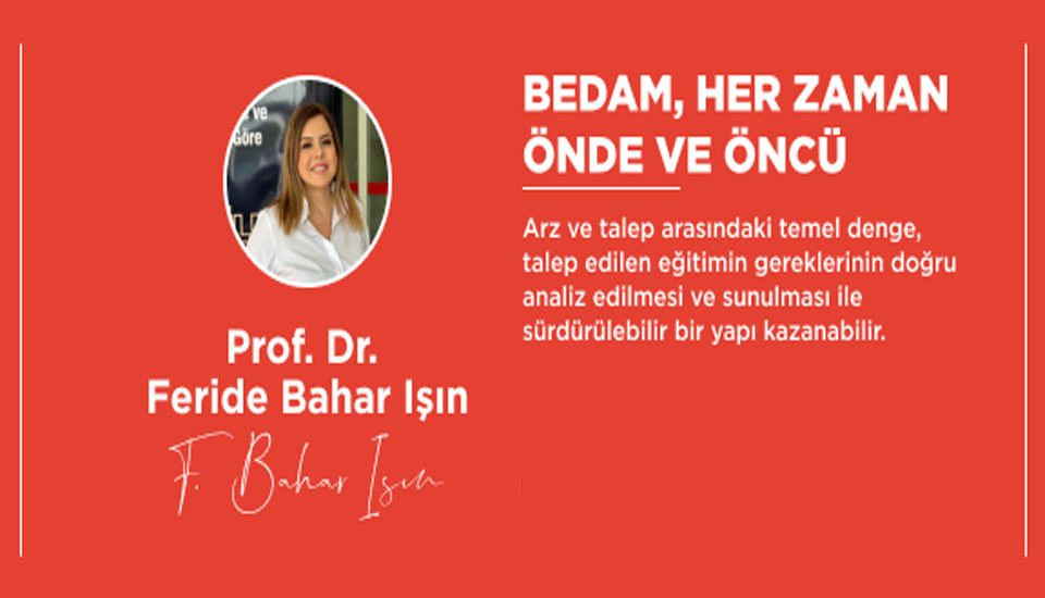 BEDAM, Her Zaman Önde ve Öncü