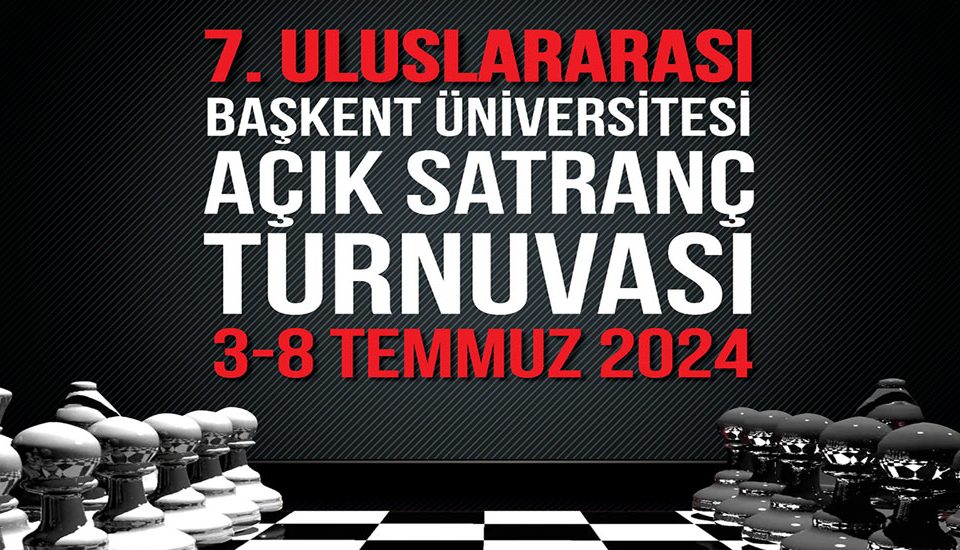 7. Başkent Üniversitesi Uluslararası Açık Satranç Turnuvası