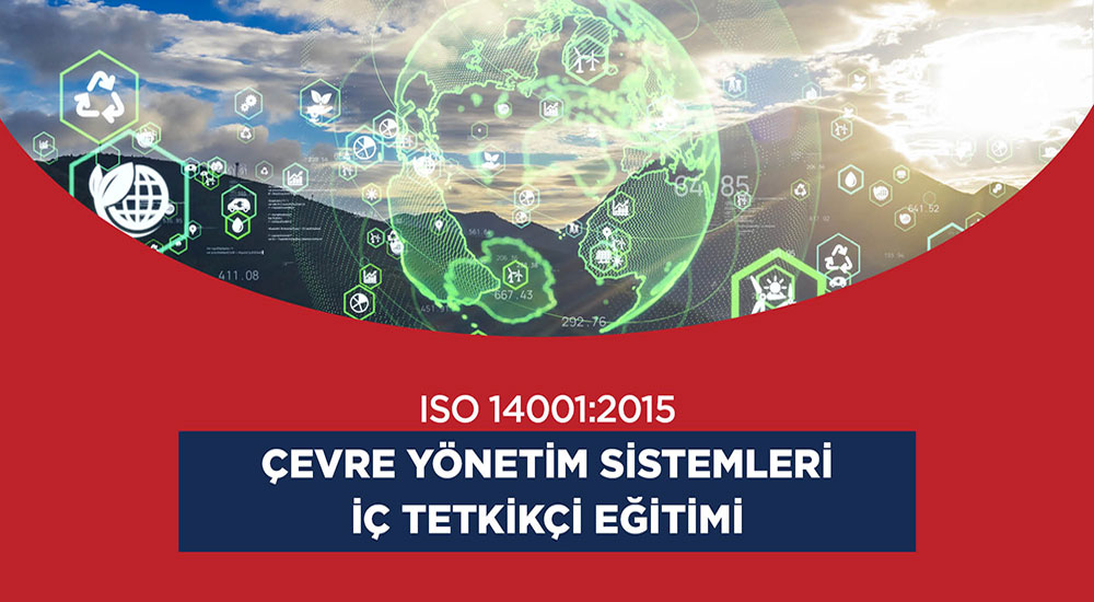 ISO 14001:2015 Çevre Yönetim Sistemleri İç Tetkikçi Eğitimi