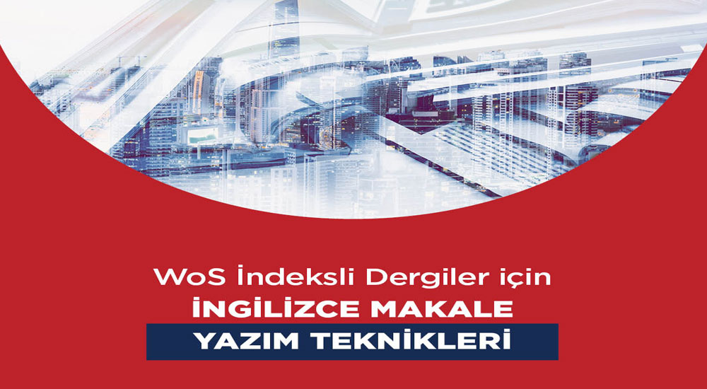 WoS İndeksli Dergiler için İngilizce Makale Yazım Teknikleri Eğitimi
