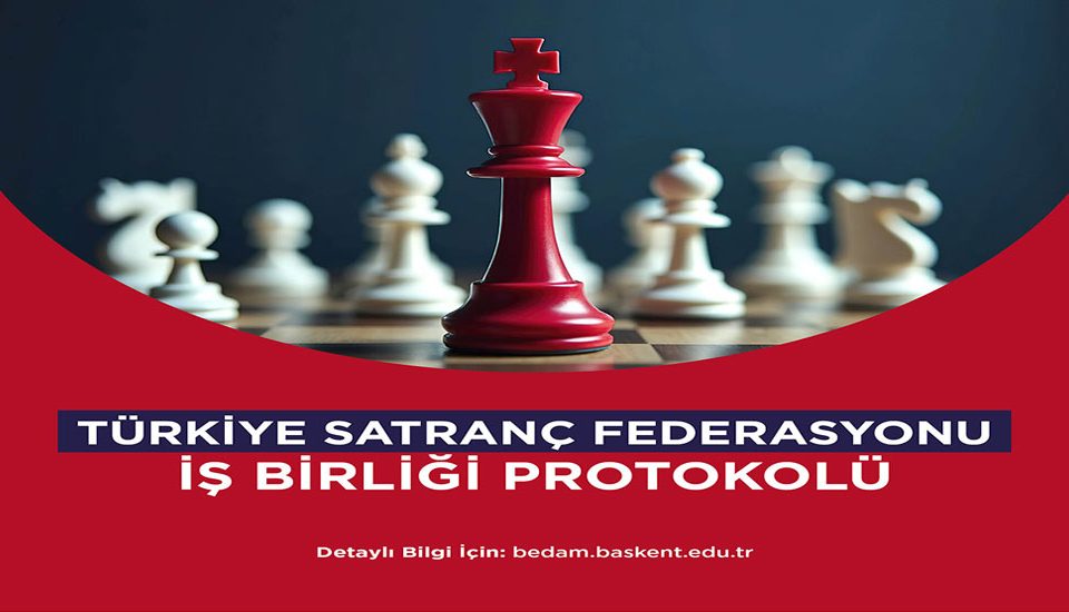 Türkiye Satranç Federasyonu ve Başkent Üniversitesi Eğitim, Danışmanlık ve Araştırma Merkezi arasında protokol imzalanmıştır.