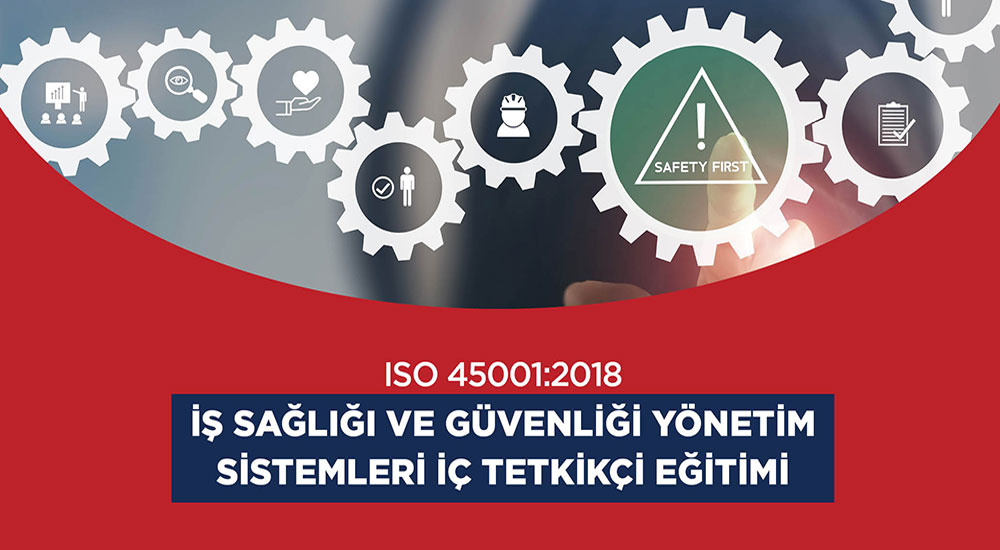 ISO 45001:2018 İş Sağlığı ve Güvenliği Yönetim Sistemleri İç Tetkikçi Eğitimi (Çevrimiçi) (Uzaktan Eğitim)