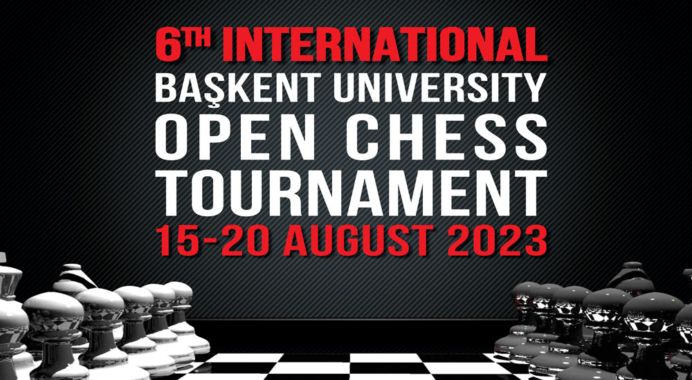 6th Başkent University International Open Chess Tournament – BEDAM